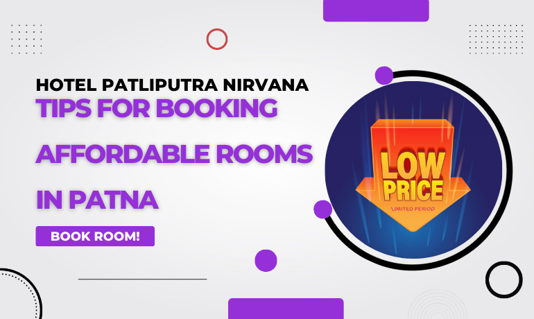 Tips for Booking Affordable Rooms in Patna