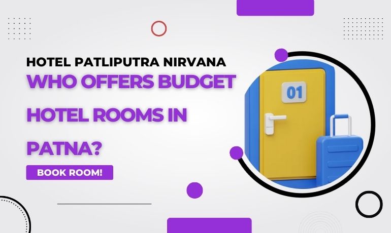 Who Offers Budget Hotel Rooms in Patna?